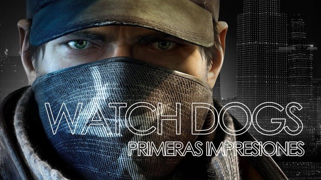 Watch Dogs, primeras impresiones